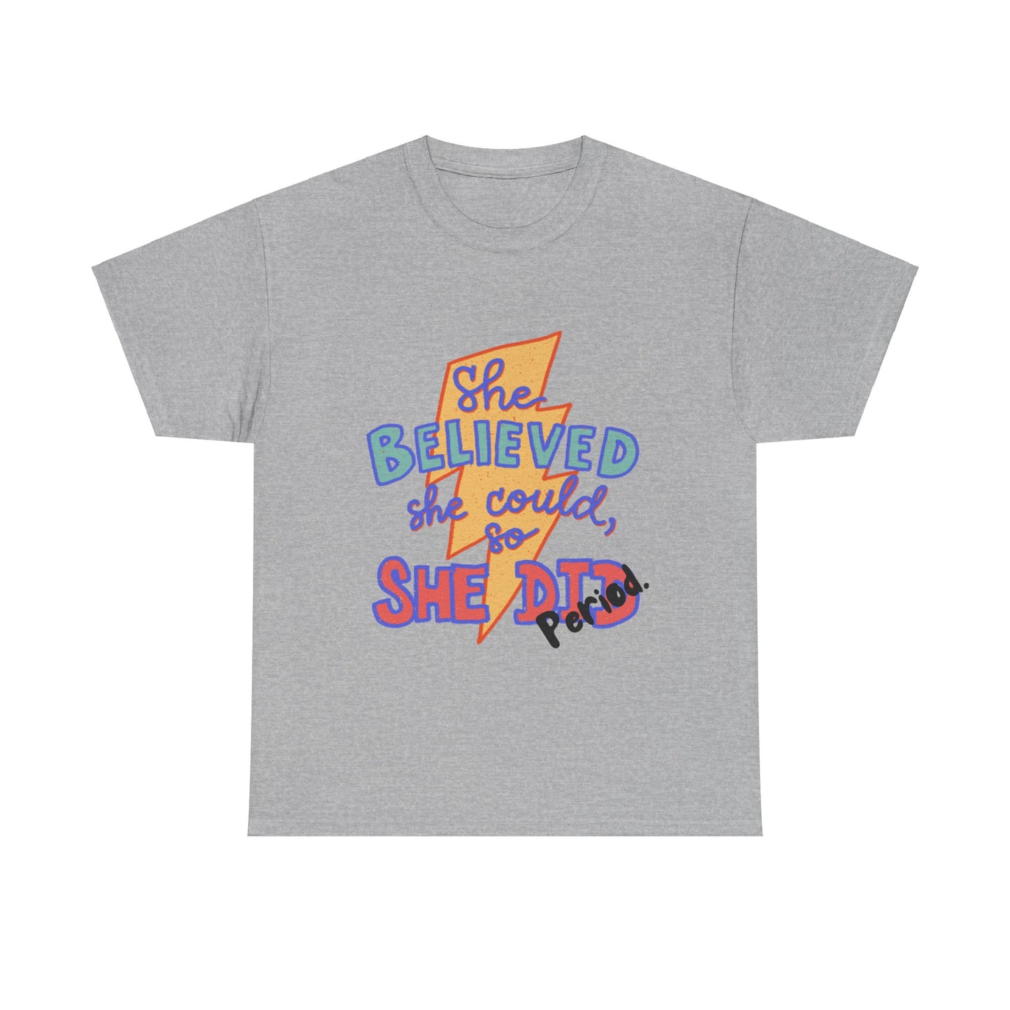 She Believed She Could/ Unisex Heavy Cotton Tee