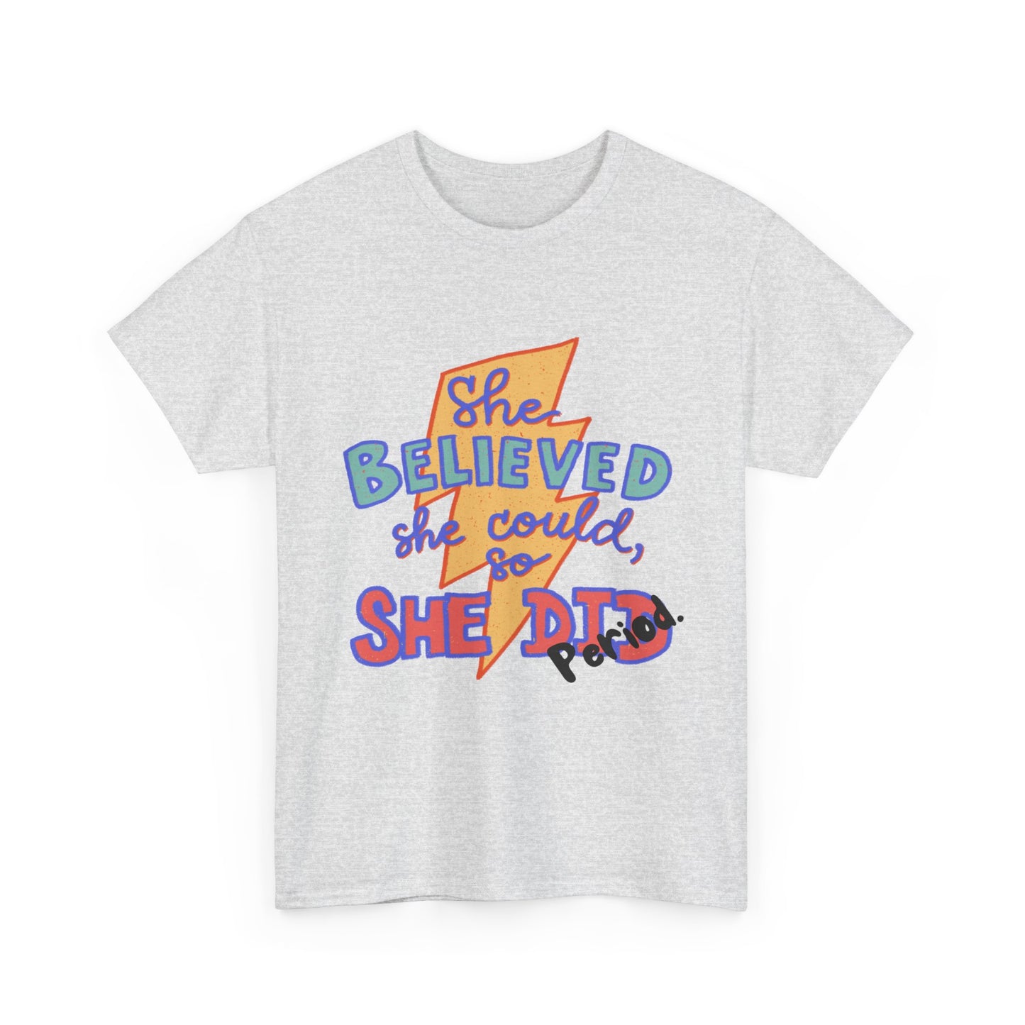 She Believed She Could/ Unisex Heavy Cotton Tee