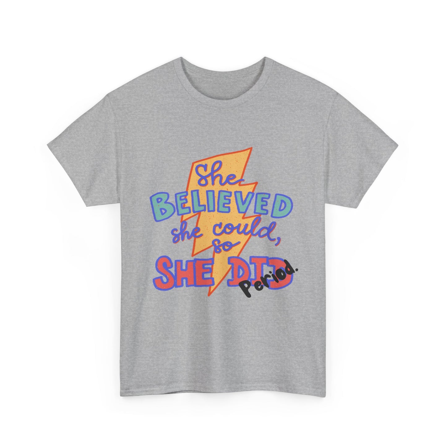She Believed She Could/ Unisex Heavy Cotton Tee