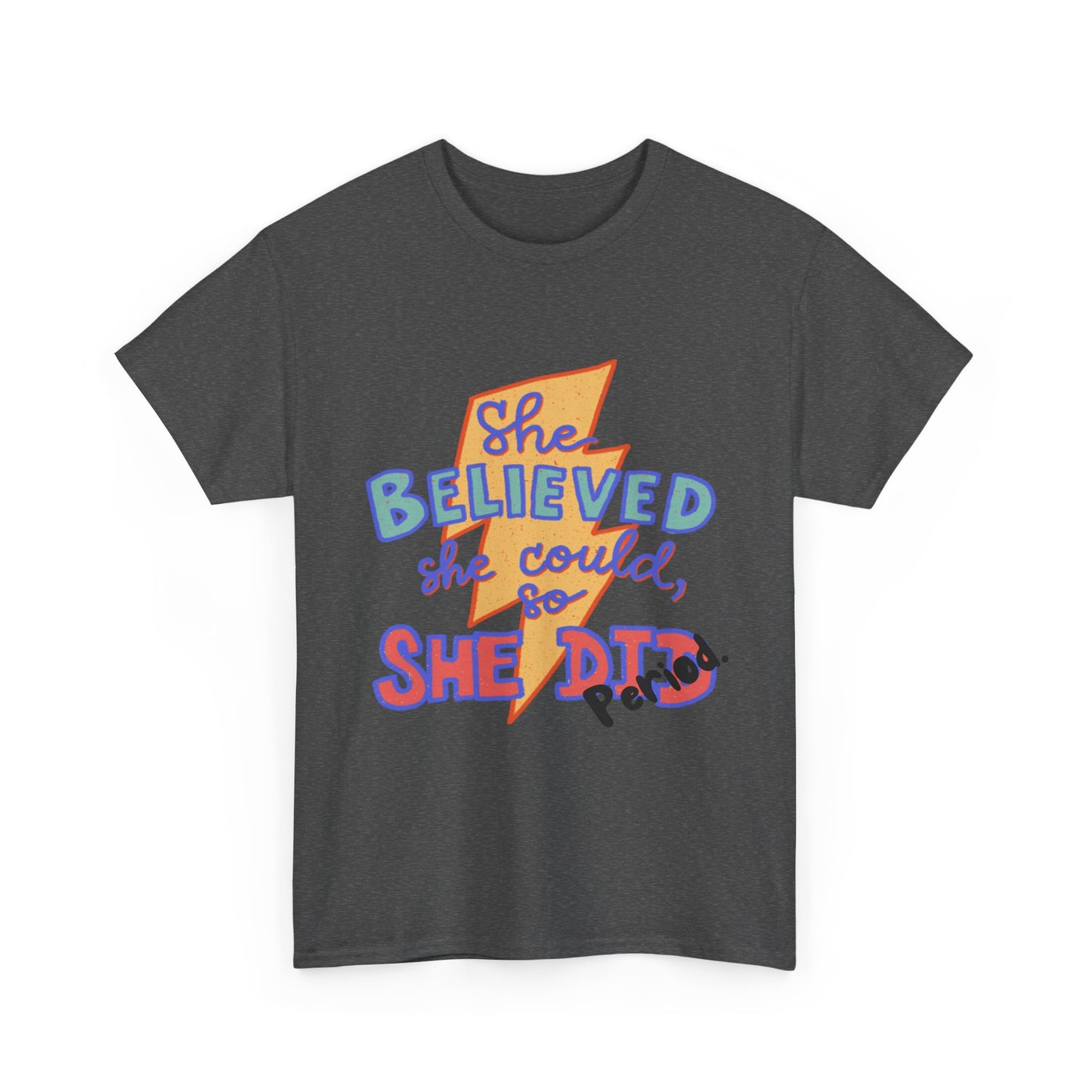 She Believed She Could/ Unisex Heavy Cotton Tee