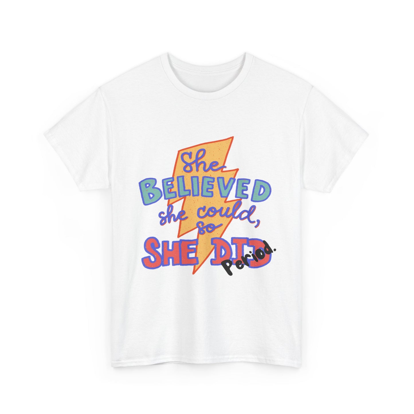 She Believed She Could/ Unisex Heavy Cotton Tee