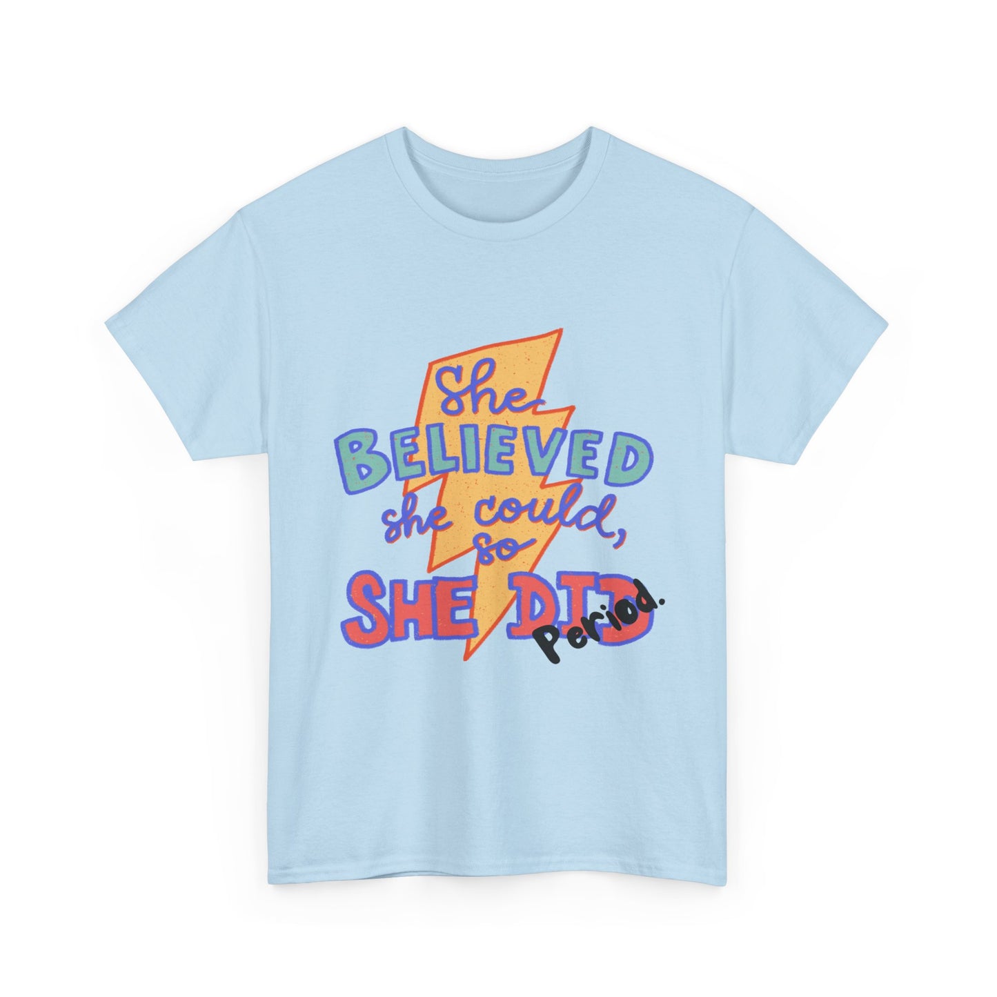 She Believed She Could/ Unisex Heavy Cotton Tee