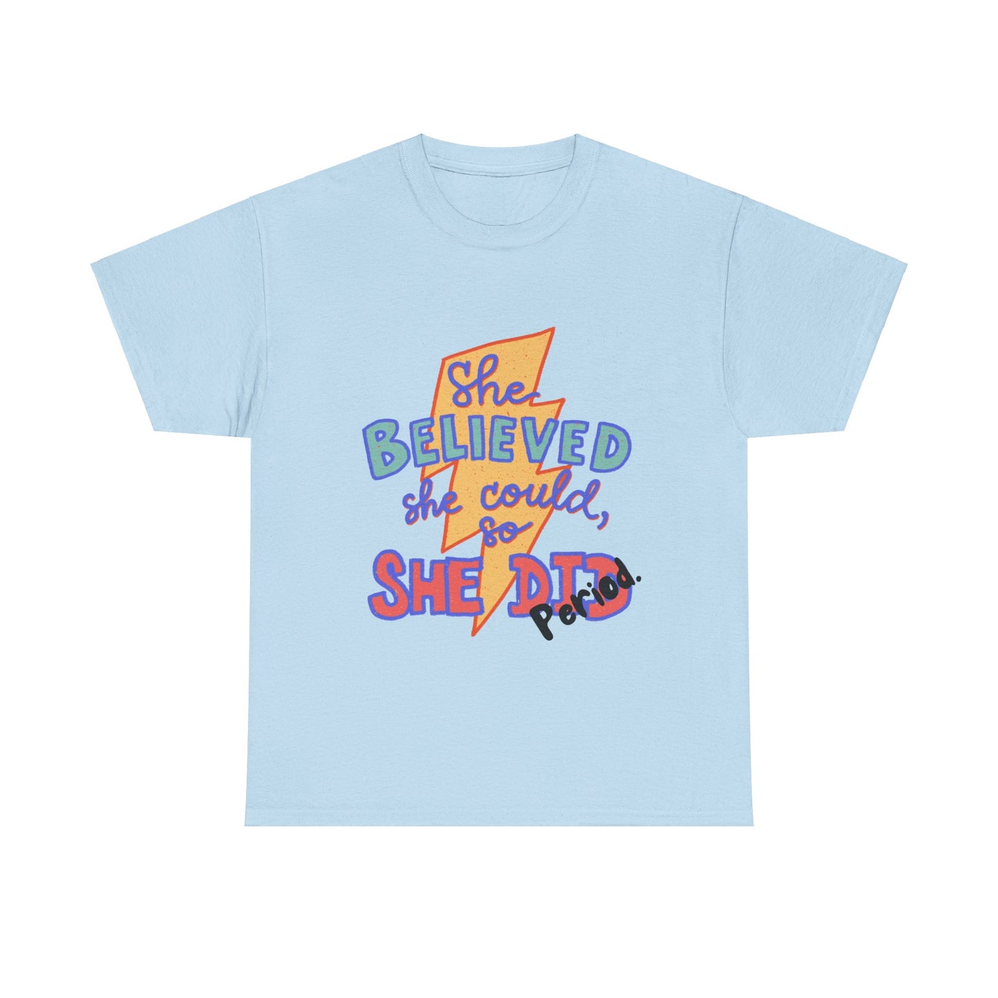 She Believed She Could/ Unisex Heavy Cotton Tee