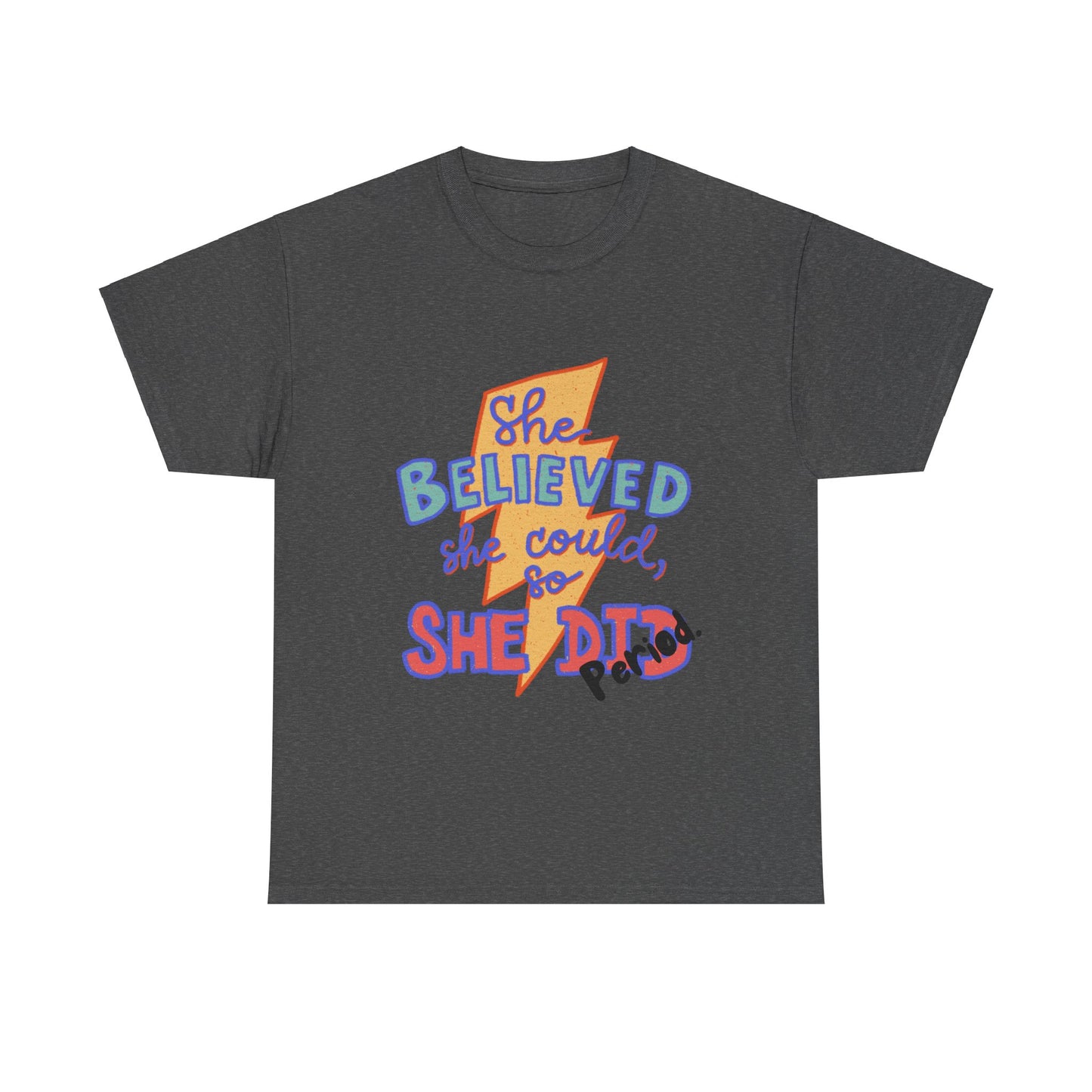 She Believed She Could/ Unisex Heavy Cotton Tee