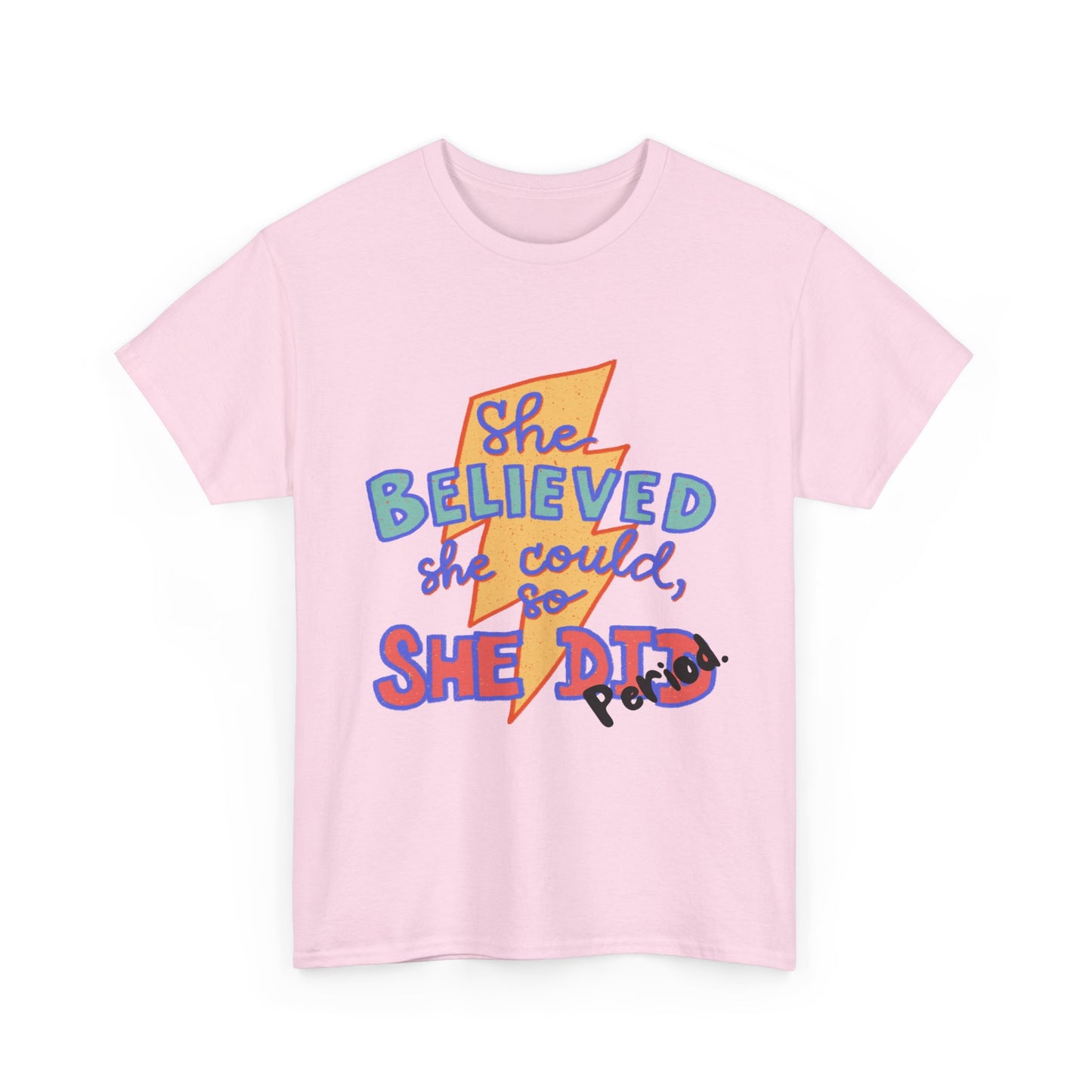 She Believed She Could/ Unisex Heavy Cotton Tee