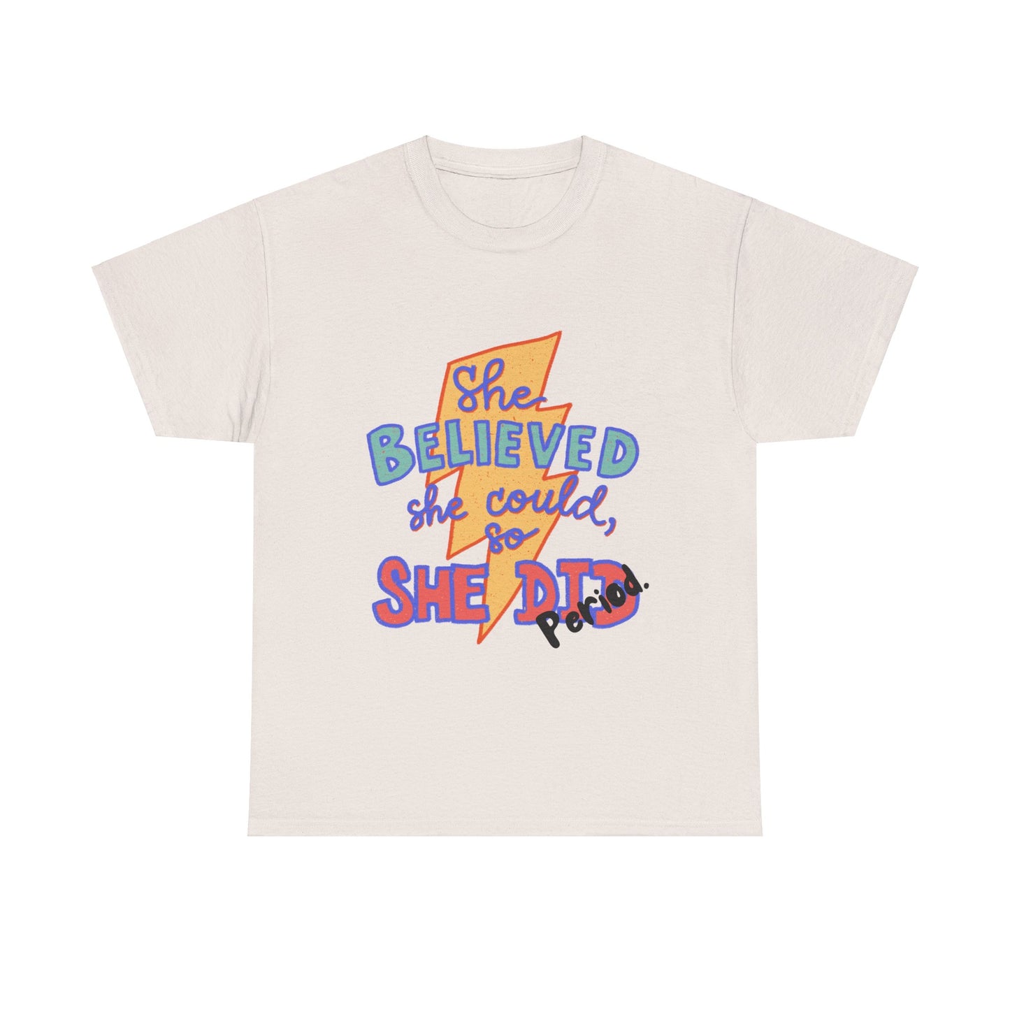 She Believed She Could/ Unisex Heavy Cotton Tee